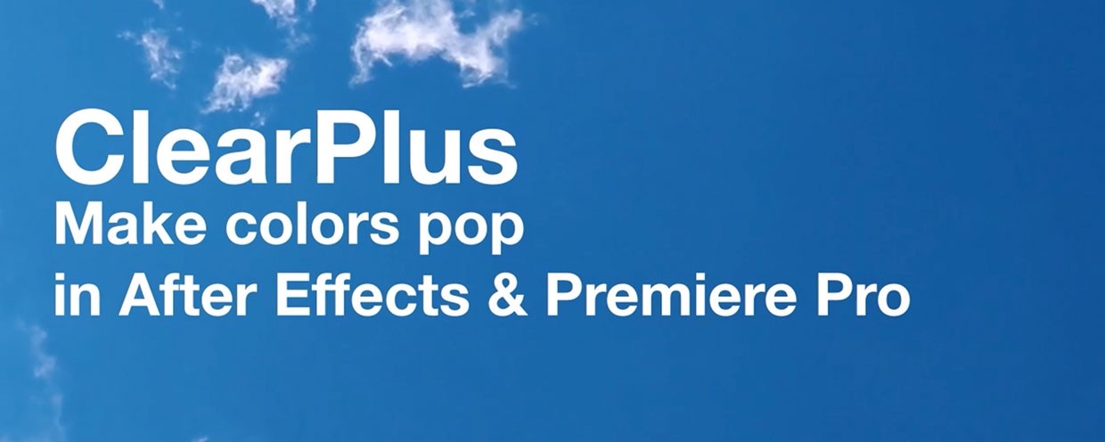 دانلود پلاگین ClearPlus برای افترافکت و پریمیر - ClearPlus v2 Plugin For AE And Premiere
